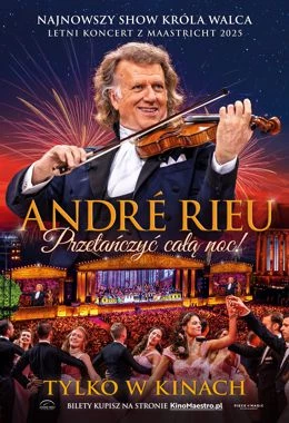 „André Rieu. Przetańczyć całą noc!”  Retransmisja letniego koncertu z Maastricht 2025