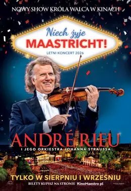 KONCERT KINOWY ANDRE RIEU - NIECH ŻYJE MAASTRICHT!